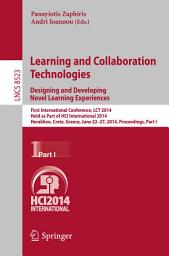 Icon image Learning and Collaboration Technologies: Designing and Developing Novel Learning Experiences: First International Conference, LCT 2014, Held as Part of HCI International 2014, Heraklion, Crete, Greece, June 22-27, 2014, Proceedings, Part I