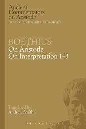 Icon image Boethius: On Aristotle On Interpretation 1-3