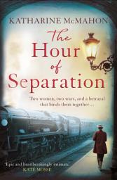 Icon image The Hour of Separation: From the bestselling author of Richard & Judy book club pick, The Rose of Sebastopol