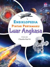 Icon image Ensiklopedia Pintar Pertamaku Luar Angkasa