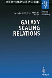 Icon image Galaxy Scaling Relations: Origins, Evolution and Applications: Proceedings of the ESO Workshop Held at Garching, Germany, 18–20 November 1996