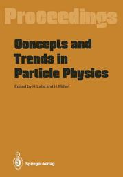 Icon image Concepts and Trends in Particle Physics: Proceedings of the XXV Int. Universitätswochen für Kernphysik, Schladming, Austria, February 19–27, 1986