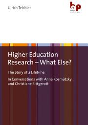 Icon image Higher Education Research – What Else?: The Story of a LifetimeIn Conversations with Anna Kosmützky and Christiane Rittgerott