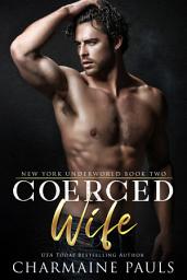 Icon image Coerced Wife: A Dark Mafia Romance