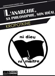 Icon image L'anarchie, sa philosophie, son idéal