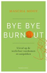 Icon image Bye Bye Burnout: Uitval op de werkvloer voorkomen en aanpakken