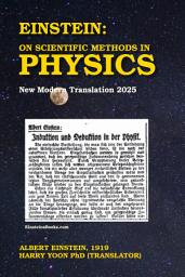 Icon image Einstein: On Scientific Methods in Physics: New Modern Translation 2025