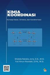 Icon image KIMIA KOORDINASI: Konsep Dasar, Sintesis, dan Karakterisasi