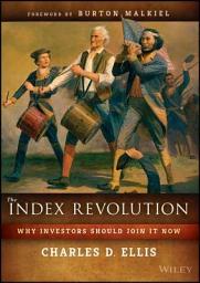 Icon image The Index Revolution: Why Investors Should Join It Now