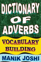 Icon image Dictionary of Adverbs: Vocabulary Building