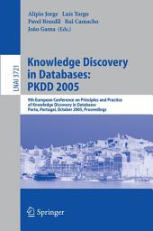 Icon image Knowledge Discovery in Databases: PKDD 2005: 9th European Conference on Principles and Practice of Knowledge Discovery in Databases, Porto, Portugal, October 3-7, 2005, Proceedings