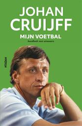 Icon image Johan Cruijff - Mijn voetbal: handboek voor winnaars