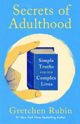 Icon image Secrets of Adulthood: Simple Truths for Our Complex Lives