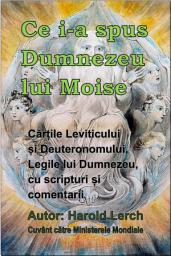 Icon image Ce i-a spus Dumnezeu lui Moise: Cărțile Leviticului și Deuteronomului, Legile lui Dumnezeu, cu scripturi și comentarii (LD-Rom)