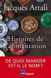 Icon image Histoires de l'alimentation: De quoi manger est-il le nom ?