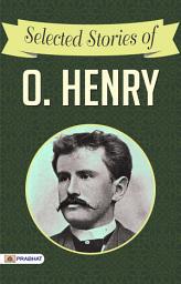 Icon image Selected Stories of O. Henry: Selected Stories of O. Henry by O. Henry: Exploring the Wit and Charm of Classic Tales