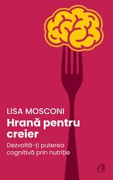 Icon image Hrană pentru creier: dezvoltă-ți puterea cognitivă prin nutriție