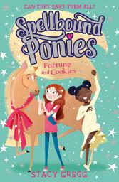 Icon image Fortune and Cookies (Spellbound Ponies, Book 4)