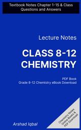 Icon image Class 8-12 Chemistry Questions and Answers PDF: Competitive Exam Questions for Grade 8-12 & Chapter 1-15 Practice Tests (Chemistry Notes for Beginners)