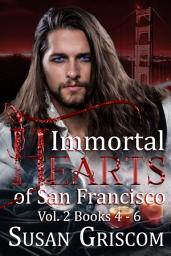 Icon image Immortal Hearts of San Francisco Vol. 2 Books 4-6: A Steamy Vampire Rock Star Romance