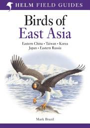 Icon image Field Guide to the Birds of East Asia