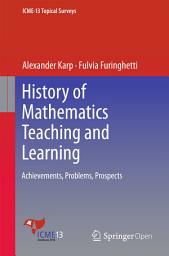 Icon image History of Mathematics Teaching and Learning: Achievements, Problems, Prospects