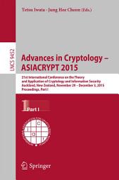 Icon image Advances in Cryptology -- ASIACRYPT 2015: 21st International Conference on the Theory and Application of Cryptology and Information Security,Auckland, New Zealand, November 29 -- December 3, 2015, Proceedings, Part I