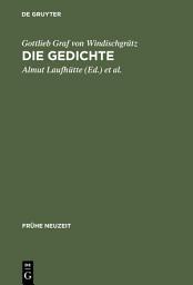 Icon image Gottlieb Graf von Windischgrätz: Die Gedichte: »Wie gerne wolt' auch ich, die höh' des bergs ersteigen«