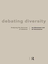 Icon image Debating Diversity: Analysing the Discourse of Tolerance