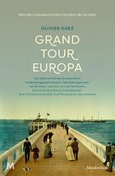 Icon image Grand Tour Europa: Een zelfportret van Europa door hedendaagse schrijvers, met bijdragen van: Jan Brokken, Lize Spit, Daniel Kehlmann, Fernando Aramburu, Sofi Oksanen, Jens Christian Grøndahl, Eva Menasse en vele andere