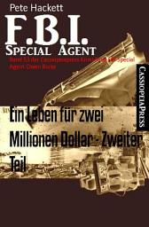 Icon image Ein Leben für zwei Millionen Dollar - Zweiter Teil: Band 53 der Cassiopeiapress Krimi Serie FBI Special Agent Owen Burke