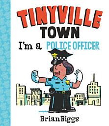 Icon image I'm a Police Officer (A Tinyville Town Book)