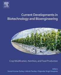 Icon image Current Developments in Biotechnology and Bioengineering: Crop Modification, Nutrition, and Food Production