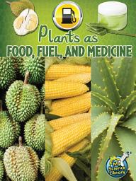 Icon image Plants As Food, Fuel, and Medicine