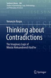 Icon image Thinking about Contradictions: The Imaginary Logic of Nikolai Aleksandrovich Vasil’ev