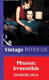 Icon image Mission: Irresistible (Mills & Boon Vintage Intrigue)