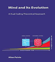 Icon image Mind and Its Evolution: A Dual Coding Theoretical Approach