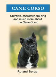 Icon image Cane Corso: Nutrition, character, training and much more about the Cane Corso