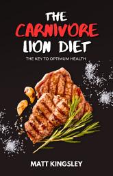 Icon image The Carnivore Diet: The Key to Optimum Health