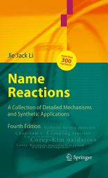 Icon image Name Reactions: A Collection of Detailed Mechanisms and Synthetic Applications, Edition 4