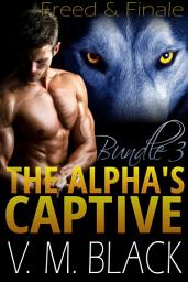 Icon image Freed & Finale: The Alpha’s Captive BBW Werewolf Paranormal Romance Bundle Books 6-7