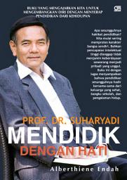 Icon image Prof. DR. Suharyadi - Mendidik dengan Hati