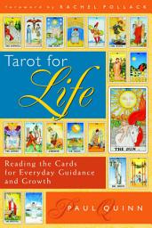 Icon image Tarot for Life: Reading the Cards for Everyday Guidance and Growth