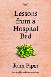 Icon image Lessons from a Hospital Bed: A Spiritual Tonic For Anyone Facing Illness And Recovery