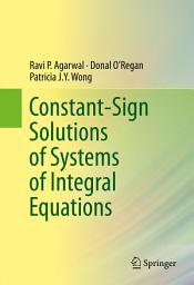 Icon image Constant-Sign Solutions of Systems of Integral Equations