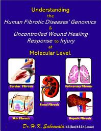 Icon image Understanding the Human Fibrotic Diseases’ Genomics & Uncontrolled Wound Healing Response to Injury at Molecular Level.