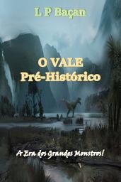 Icon image O Vale Pré-Histórico: A Era dos Grandes Monstros!