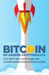 Icon image Bitcoin en andere cryptovaluta: Hoe je dacht te laat in crypto te stappen maar succesvoller werd dan mensen die dit boek niet lazen