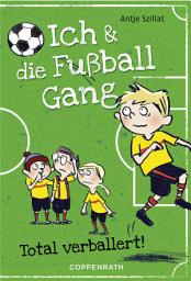 Icon image Ich & die Fußballgang (Band 2): Total verballert!