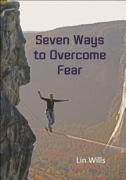 Icon image Seven Ways to Overcome Fear